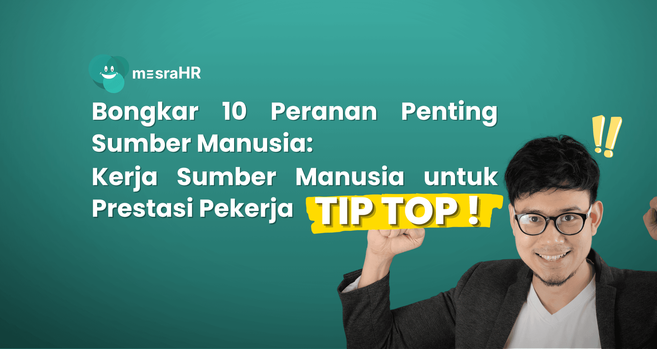 Bongkar 10 Peranan Penting Sumber Manusia: Kerja Sumber Manusia untuk Prestasi Pekerja Tip-Top!
