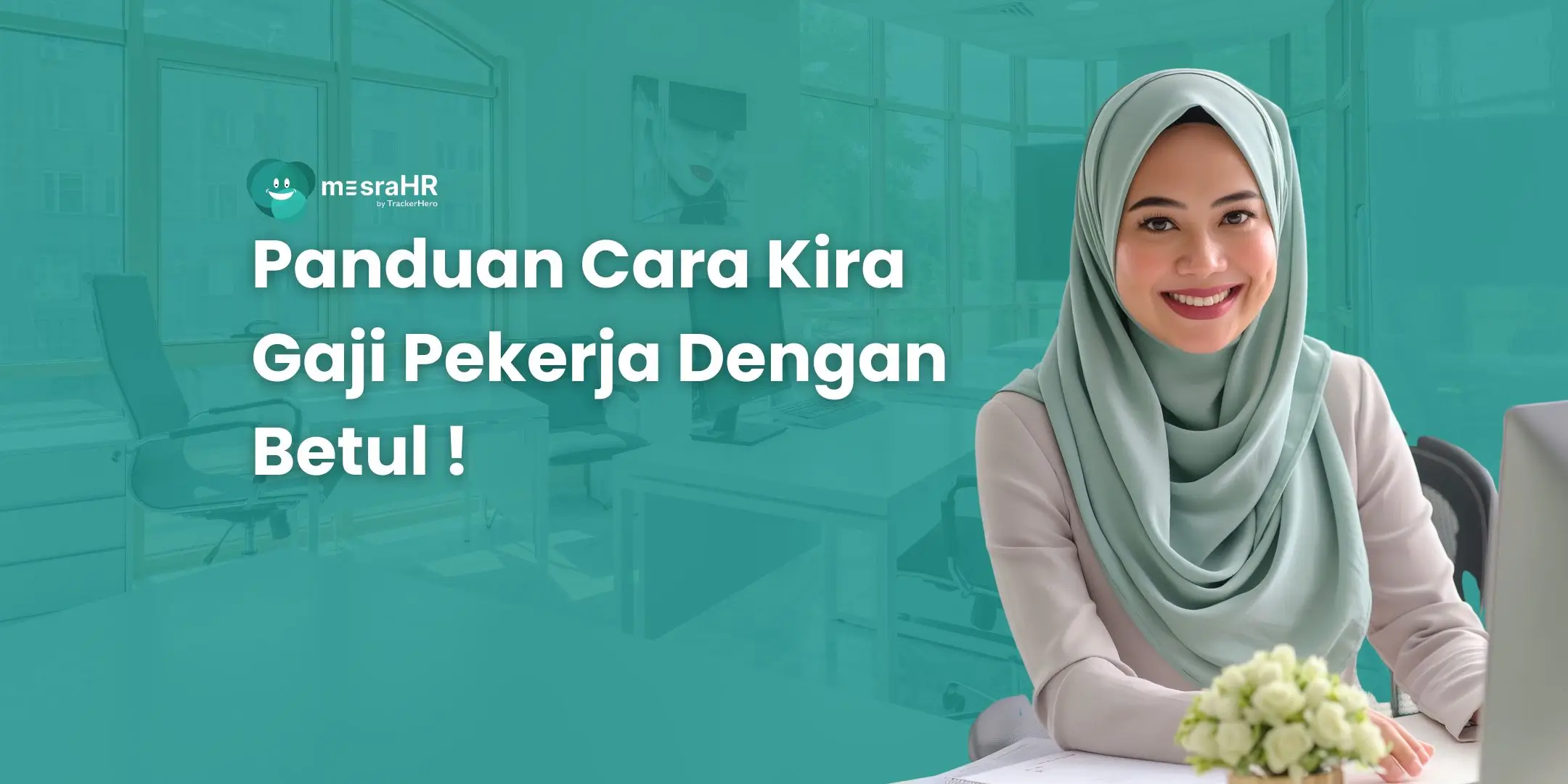 Panduan Cara Kira Gaji Pekerja Dengan Betul!