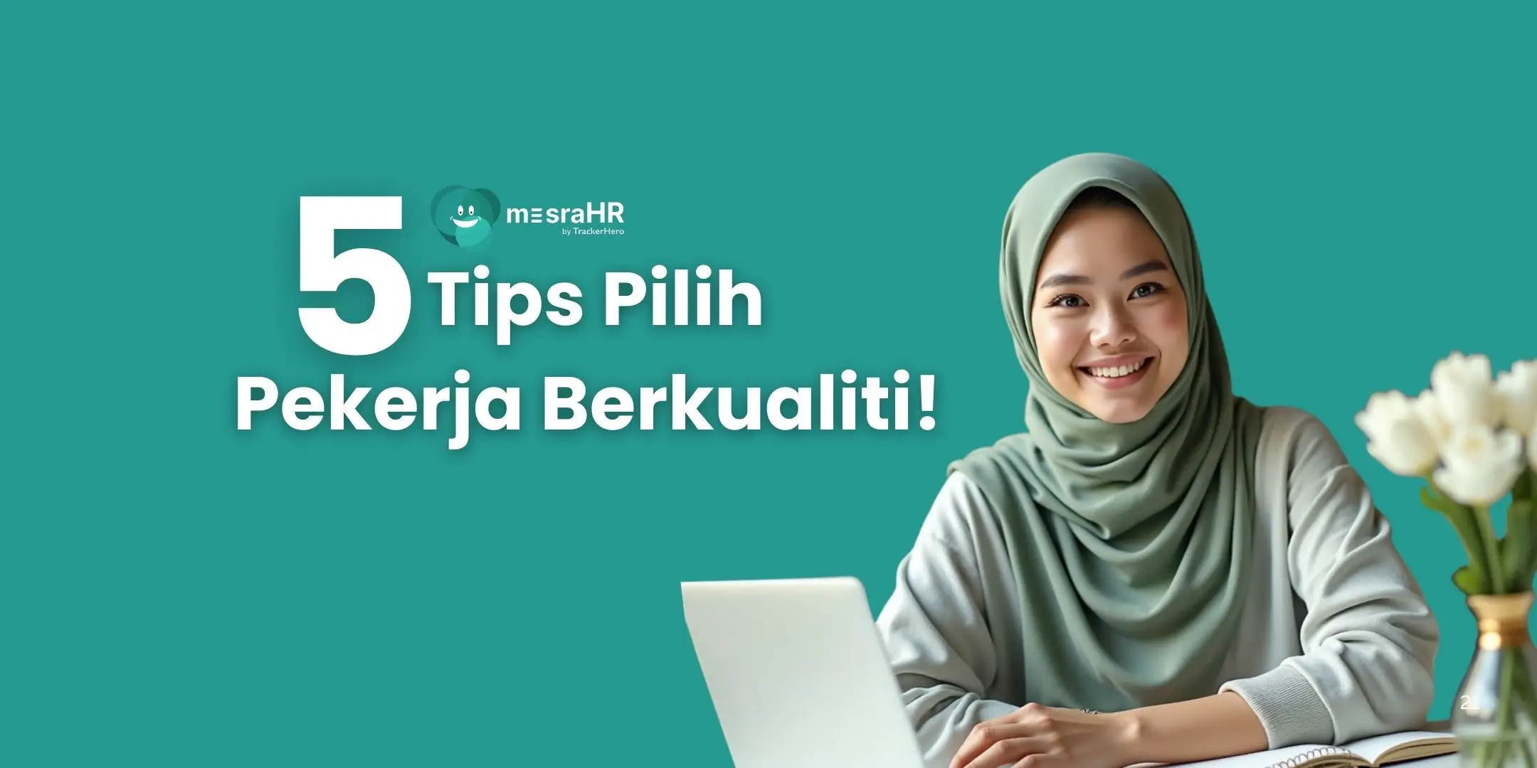 9 Tips Memilih Pekerja Berkualiti Untuk Syarikat Anda