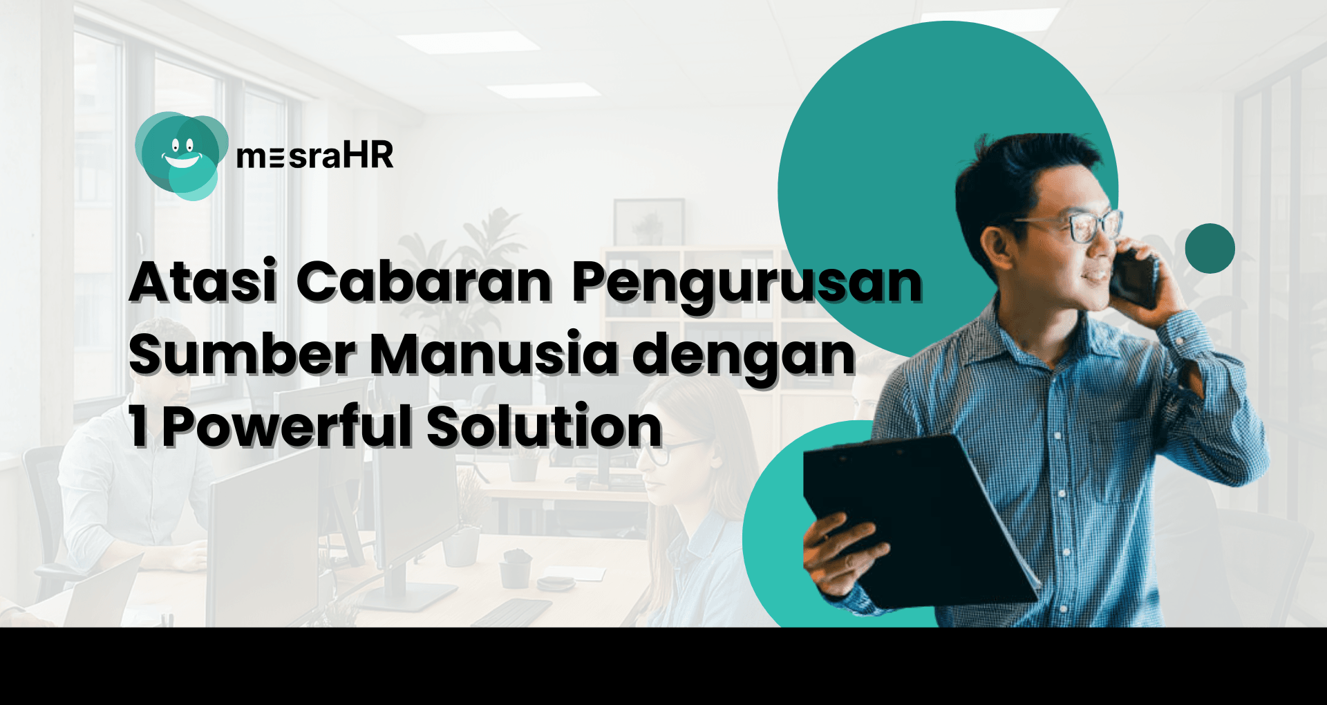 Atasi Cabaran Pengurusan Sumber Manusia dengan 1 Powerful Solution