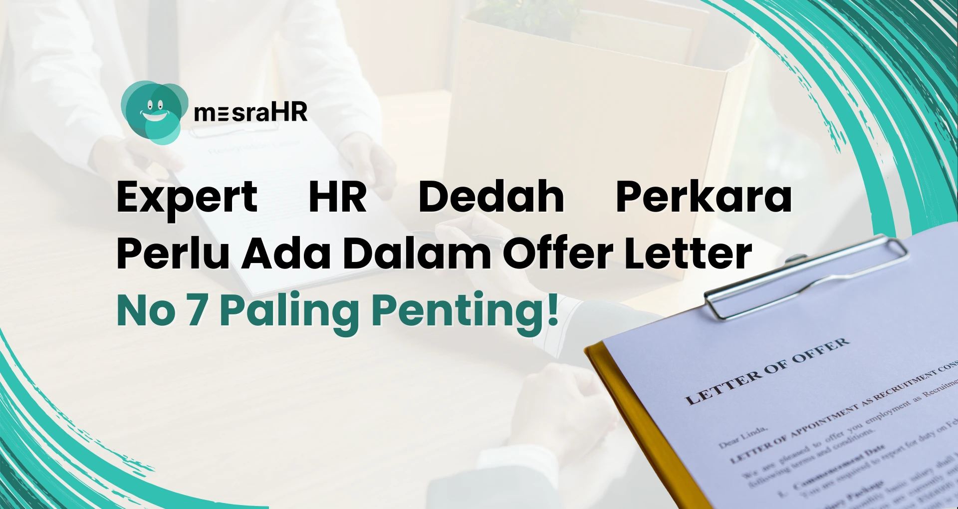 Expert HR Dedah Perkara Perlu Ada Dalam Offer Letter, No 7 Paling Penting!