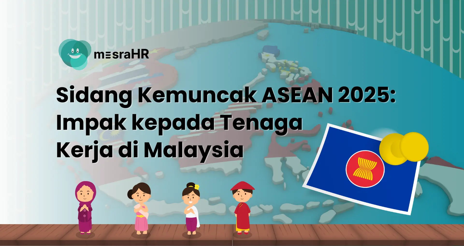 Sidang Kemuncak ASEAN 2025: Impak kepada Tenaga Kerja di Malaysia