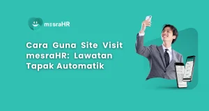 Cara Guna Feature Site Visit mesraHR