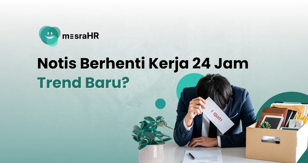 Notis Berhenti Kerja 24 Jam - mesraHR